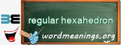 WordMeaning blackboard for regular hexahedron